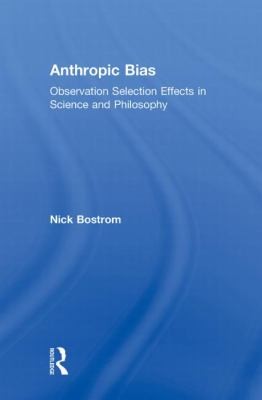 Anthropic Bias: Observation Selection Effects in Science and Philosophy